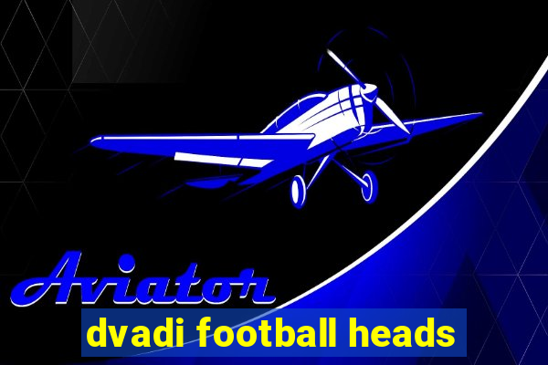 dvadi football heads